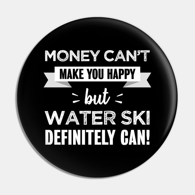 Water Ski makes you happy | Funny Water Sport gift Pin by qwertydesigns