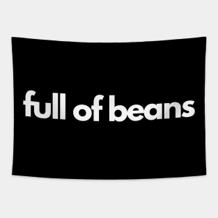 Full Of Beans Tapestry