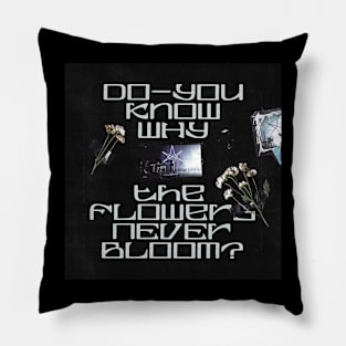 The Flower Never Bloom Pillow