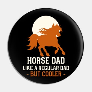 Horse dad like a regular dad but cooler Pin