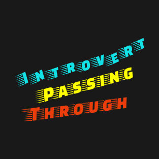 Introvert Passing Through T-Shirt