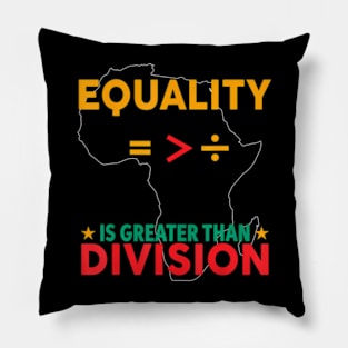 Black History Month Equality Is Greater Than Division Pillow