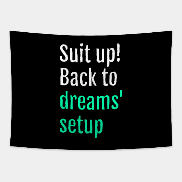 Suit up! Back to dreams setup (Black Edition) Tapestry by QuotopiaThreads