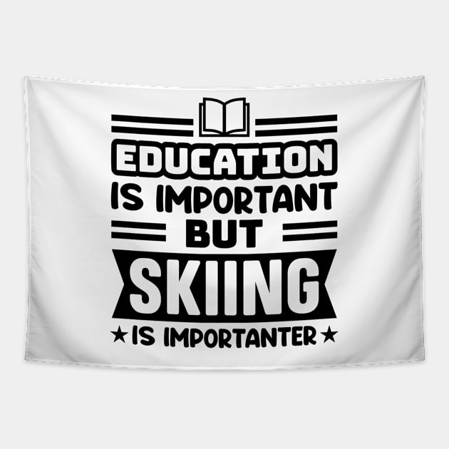 Education is important, but skiing is importanter Tapestry by colorsplash