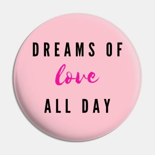 Dreams of love all day Pin