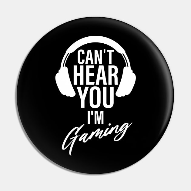 Can't here you I’m Gaming Video Gamer Shirt for Video Game Lover Pin by Happiness Shop