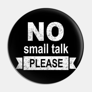 No small talk, please Pin