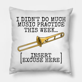 I Didn't Do Much Music Practice, Trombone Student Funny Pillow