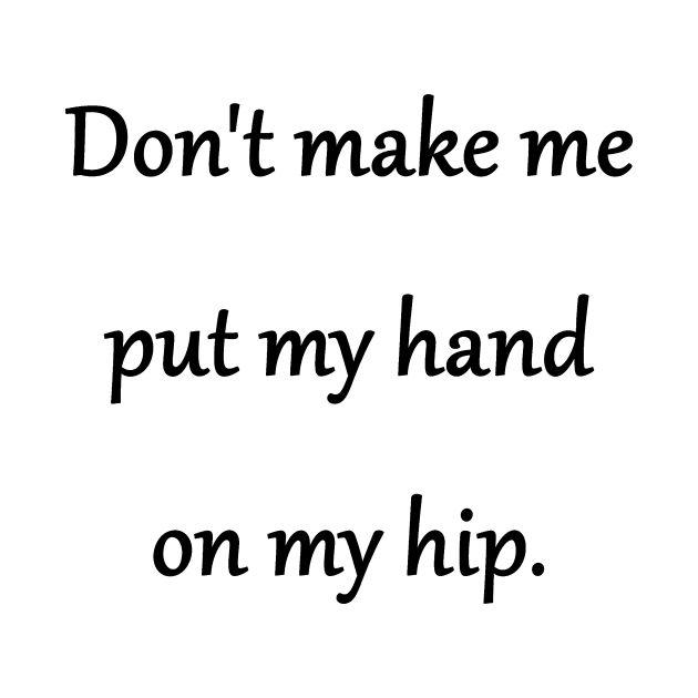Funny 'Hand on Hip' One-liner Joke by PatricianneK