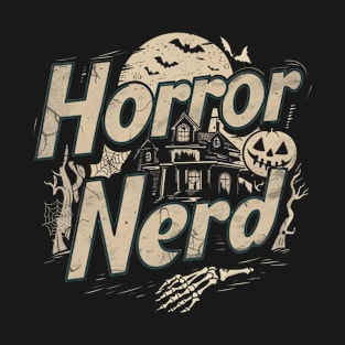 Horror Nerd for the Horror Movie Nerd T-Shirt