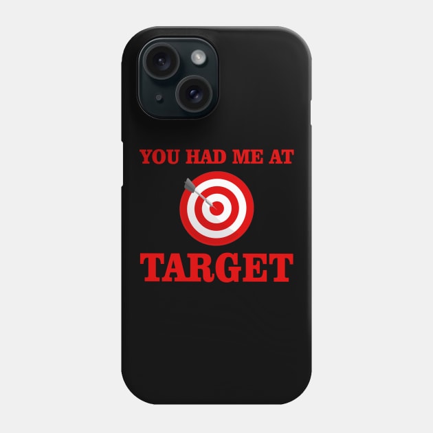 You Had Me At Target Phone Case by Hound mom