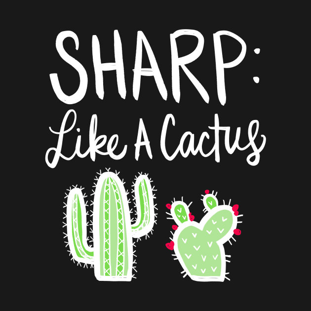 Cactus Joke: I Am Sharp Plant Funny Smart Pun by Tessa McSorley