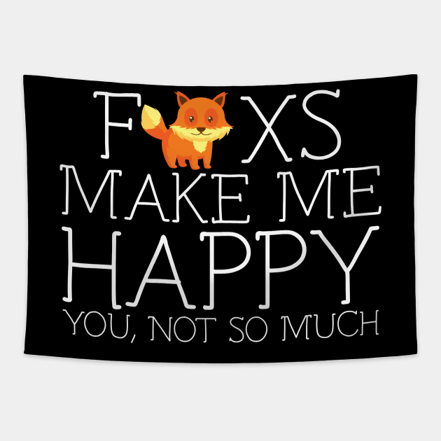 Fox make me happy you not so much Tapestry by schaefersialice