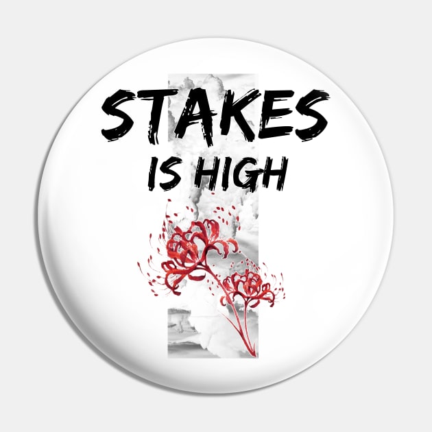 Stakes is high Pin by Smriti_artwork