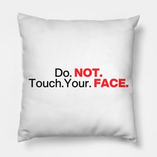 Do. Not. Touch. Your. Face. (Emphasis ver.) Pillow