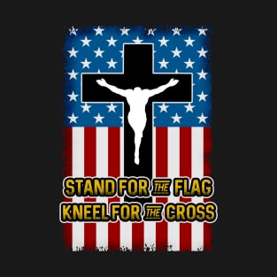 Stand for the Flag Kneel for the Cross T-Shirt