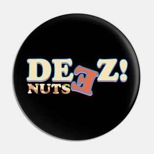 deez nuts Pin