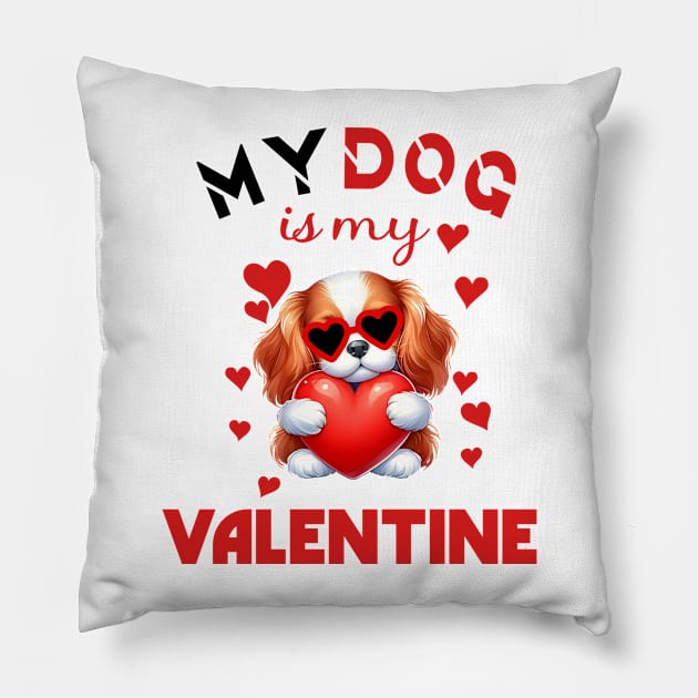 My dog is my valentine Pillow by A Zee Marketing