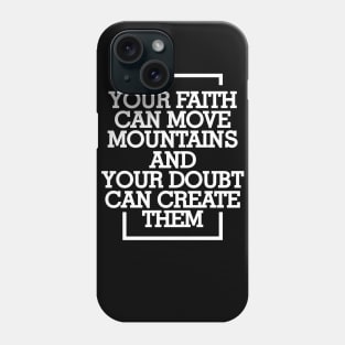 Your faith can move mountains Phone Case