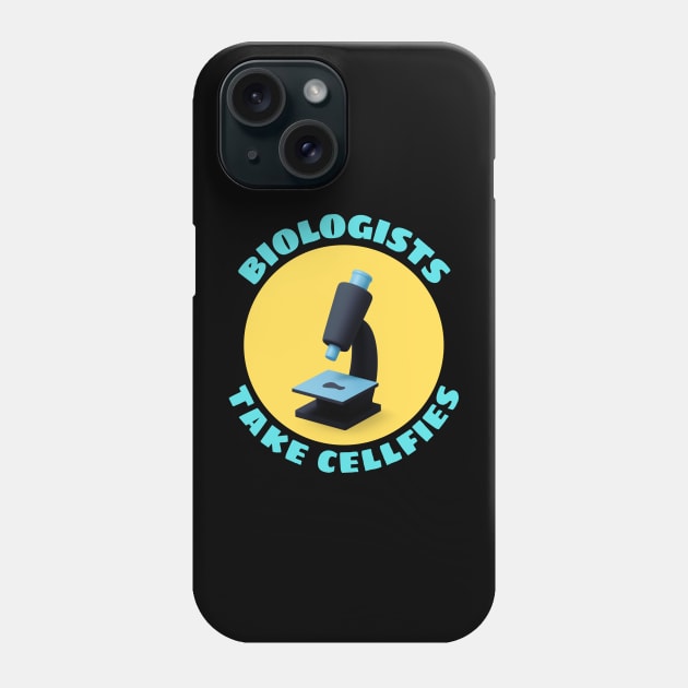 Biologists Take Cellfies | Selfies Pun Phone Case by Allthingspunny