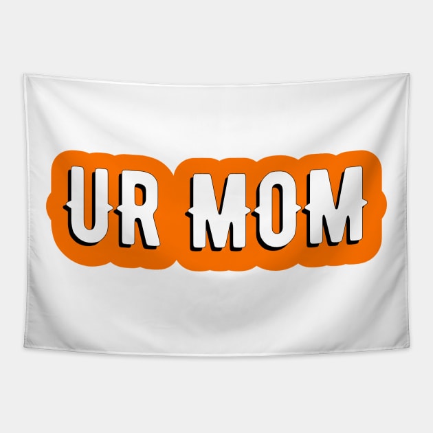 ur mom Tapestry by Bunnyhopp