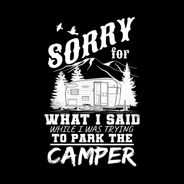 Sorry For What I Said While I Was Trying To Park The Camper by captainmood