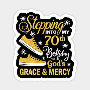 Stepping Into My 70th Birthday With God's Grace & Mercy Bday Magnet