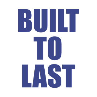 Built To Last T-Shirt