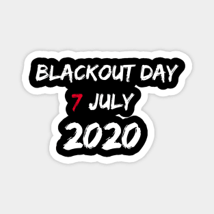 Blackout day 7 july 2020 Magnet