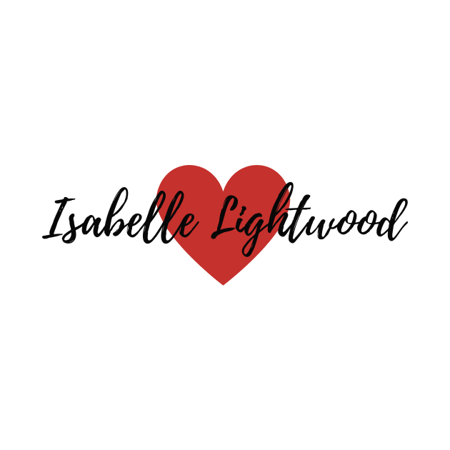 Love Isabelle Lightwood by BeCreativeArts