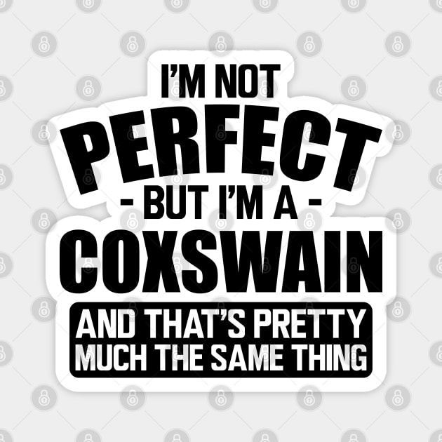 Coxswain - I'm not perfect but I'm a coxswain and that's pretty much the same thing Magnet by KC Happy Shop