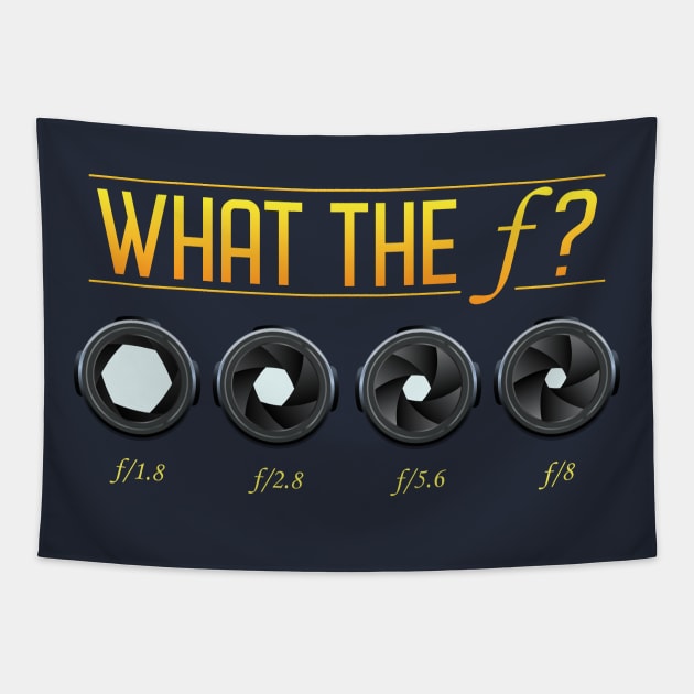 What the F? Photography Photographer T-Shirt Shirt tshirt Photo Tapestry by Shirtbubble