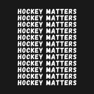 Hockey Matters T-Shirt