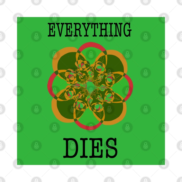 Everything dies (green) by Daledoomevans