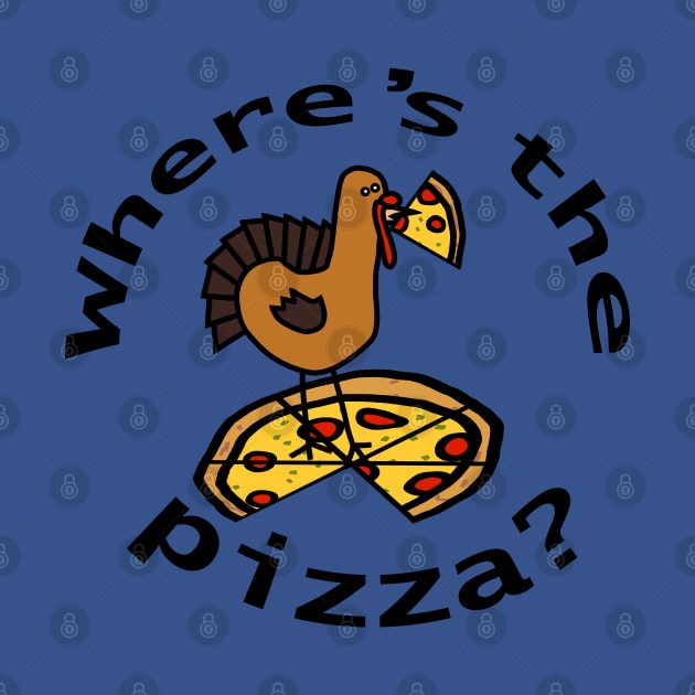 Eat Pizza Not Turkey at Thanksgiving and Christmas by ellenhenryart