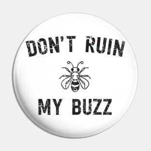 Don't ruin my buzz beers Pin