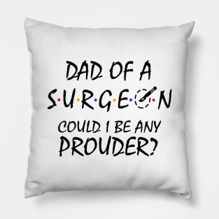 Proud Dad of a Surgeon Pillow