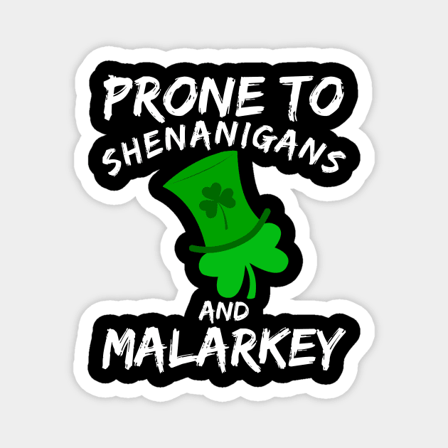 Prone To Shenanigans And Malarkey Saint Patricks Day Magnet by JSJ Art