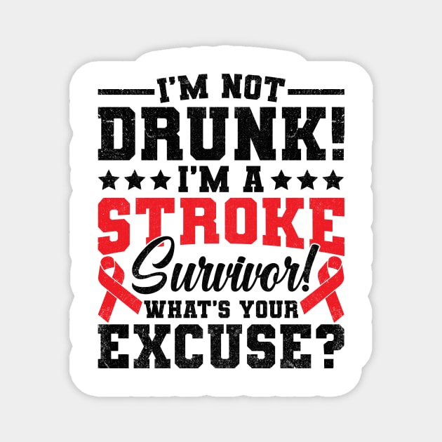 I'm Not Drunk I'm A Stroke Survivor Magnet by catador design