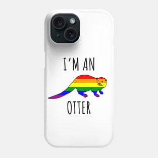 I'm An Otter - LGBTQ Phone Case