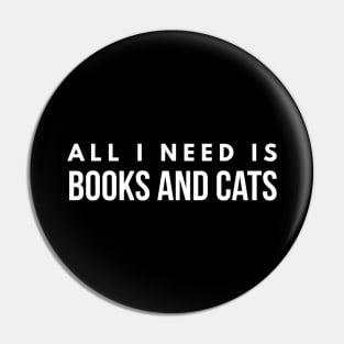 All I Need Is Books And Cats Pin