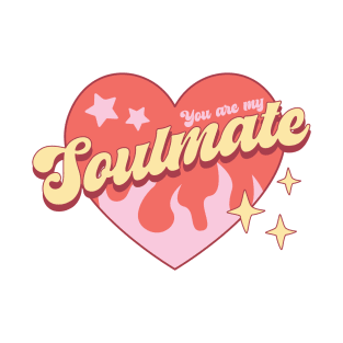 You are my Soulmate T-Shirt