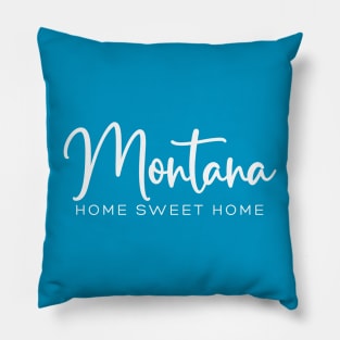 Montana: Home Sweet Home Pillow