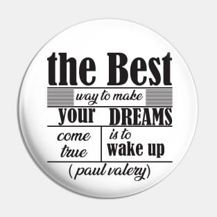 the best way to make your dreams come true is to wake up Pin