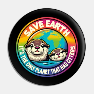 Save Earth It's the only planet that has otters Pin