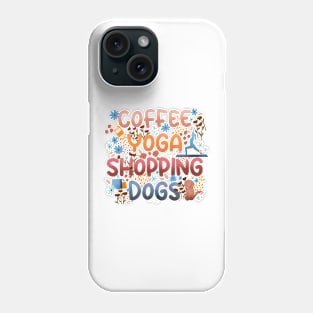 Copy of Coffee Yoga Shopping Dogs in Sunrise Phone Case