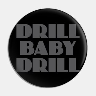 Drill Baby Drill Pin