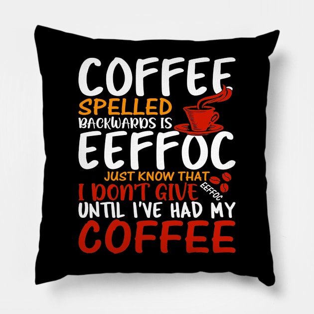 Coffee Spelled Backwards Is Eeffoc Pillow by egoandrianooi9