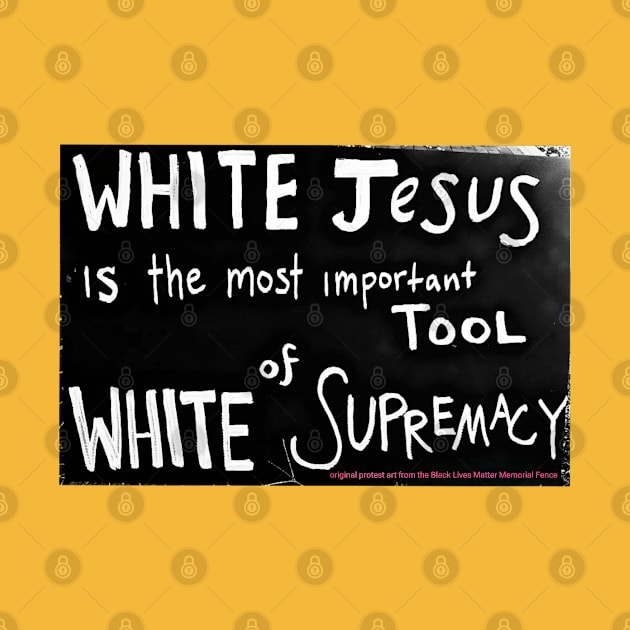 White Jesus Is The Most Important Tool of White Supremacy - Back by SubversiveWare