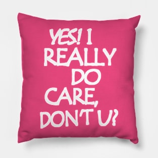 I Really Do Care Pillow